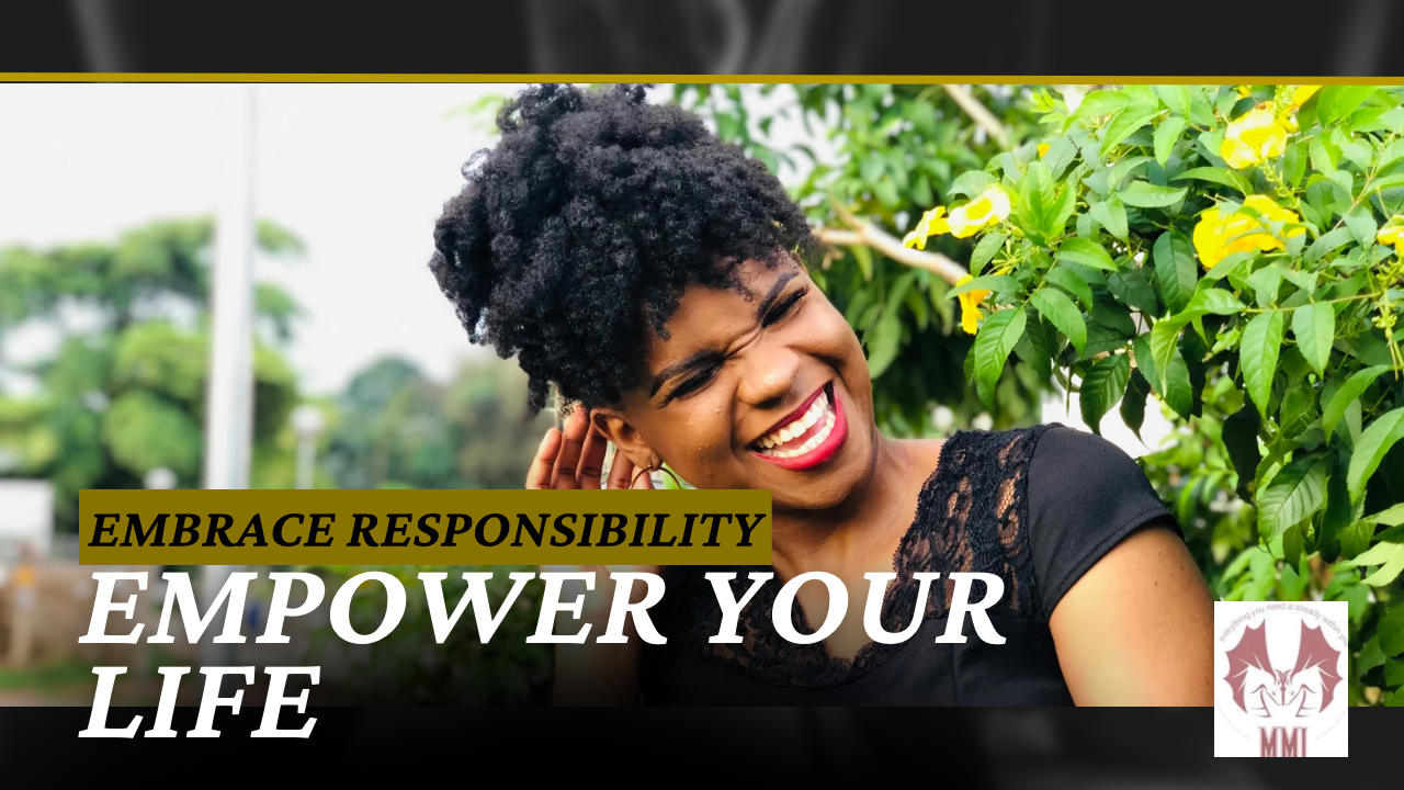 Empower Your Life: Embracing Responsibility for Lasting Transformation